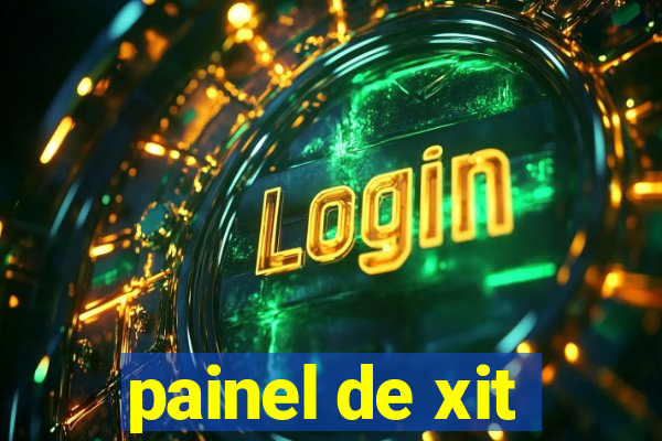 painel de xit